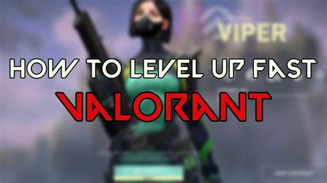 Best Pro Tips for Leveling Up Quickly in Valorant